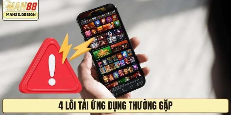 4 lỗi tải ứng dụng thường gặp 