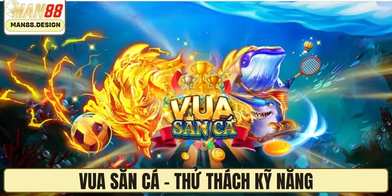 Vua Săn Cá - Thử thách kỹ năng