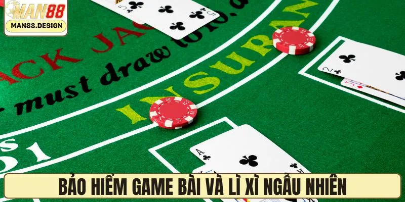 Bảo hiểm game bài và lì xì ngẫu nhiên siêu hấp dẫn