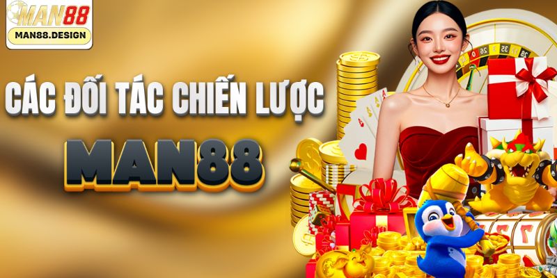 Các đối tác chiến lược của MAN88