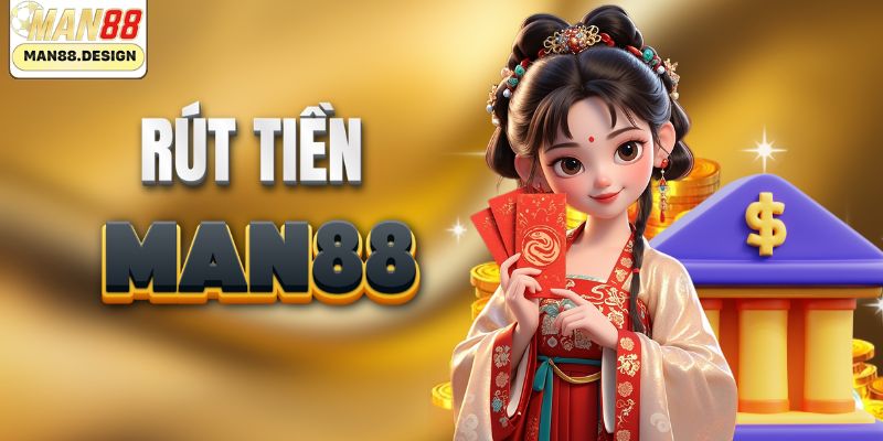 Cách rút tiền MAN88 nhanh chóng