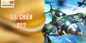Đại chiến B52 - Hấp dẫn và Jackpots khủng