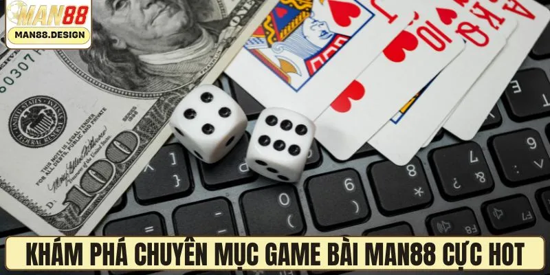 Khám phá chuyên mục game bài cực hot