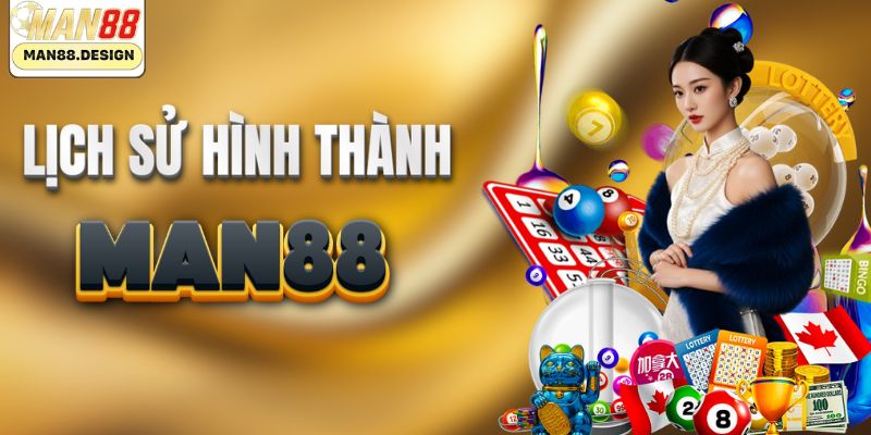 Lịch sử hình thành MAN88