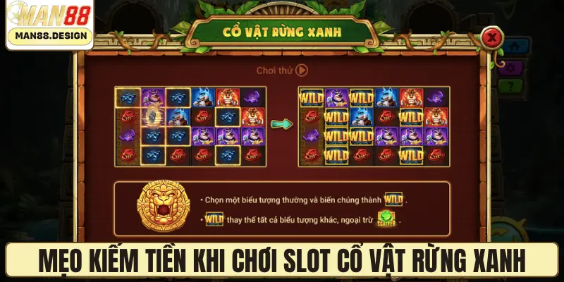 Mẹo kiếm tiền khi chơi slot Cổ vật rừng xanh