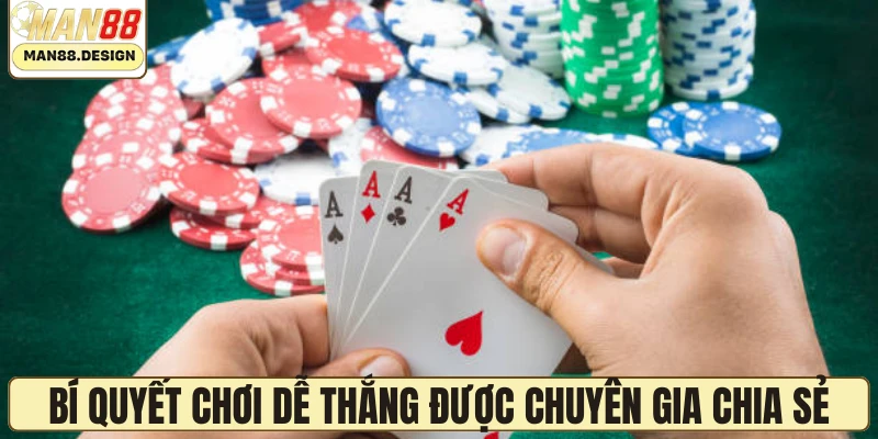 Bí quyết chơi dễ thắng được chuyên gia chia sẻ