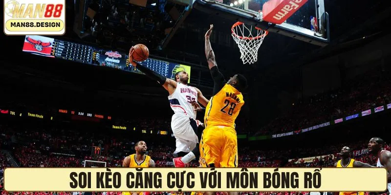 Kèo bóng rổ sôi động từng phút