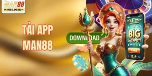 Tải App nhận nhiều ưu đãi hơn từ Man88