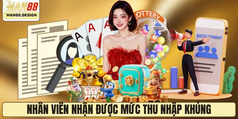 Nhân viên nhận được mức thu nhập khủng 