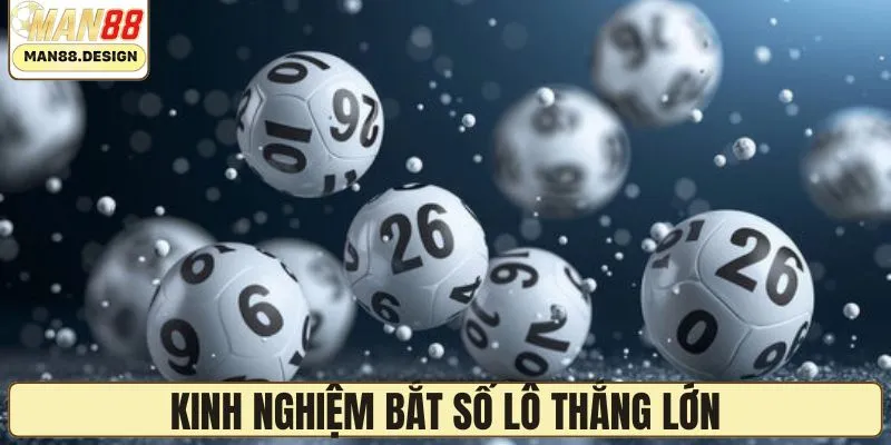 Kinh nghiệm bắt lô thắng lớn nên biết