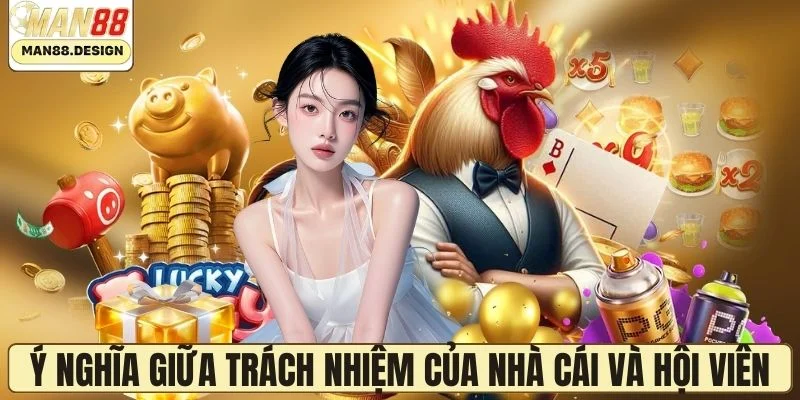 Ý nghĩa giữa trách nhiệm của nhà cái và hội viên
